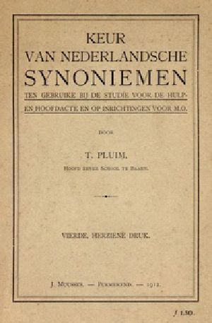 [Gutenberg 34784] • Keur van Nederlandsche Synoniemen / Ten gebruike bij de studie voor de hulp- en hoofdacte en op inrichtingen voor M.O.